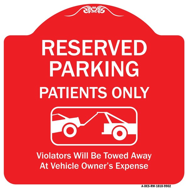 Reserved Parking Patients Violators Towed Away Owner Expense Alum Sign, 18" L, 18" H, RW-1818-9902